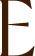E